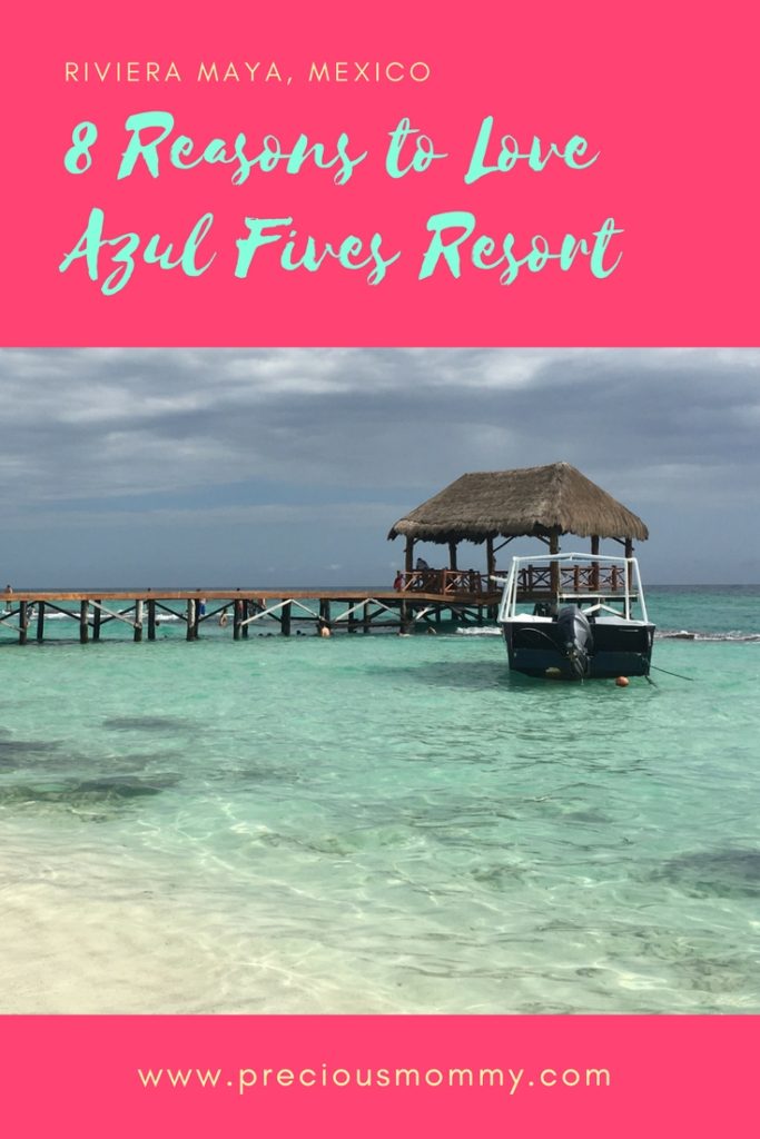 8 Reasons to Love Azul Fives in Riviera Maya, Mexico – Precious Mommy